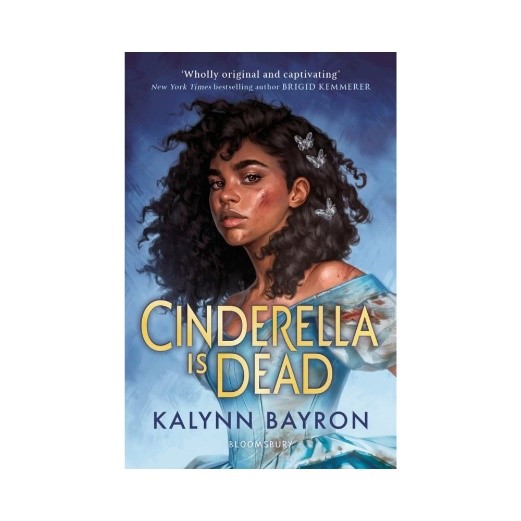 Book cover showing a girl with wild black hair in a blue balldress with butterflies in her hair. The title is Cinderella is Dead by Kalynn Bayron.